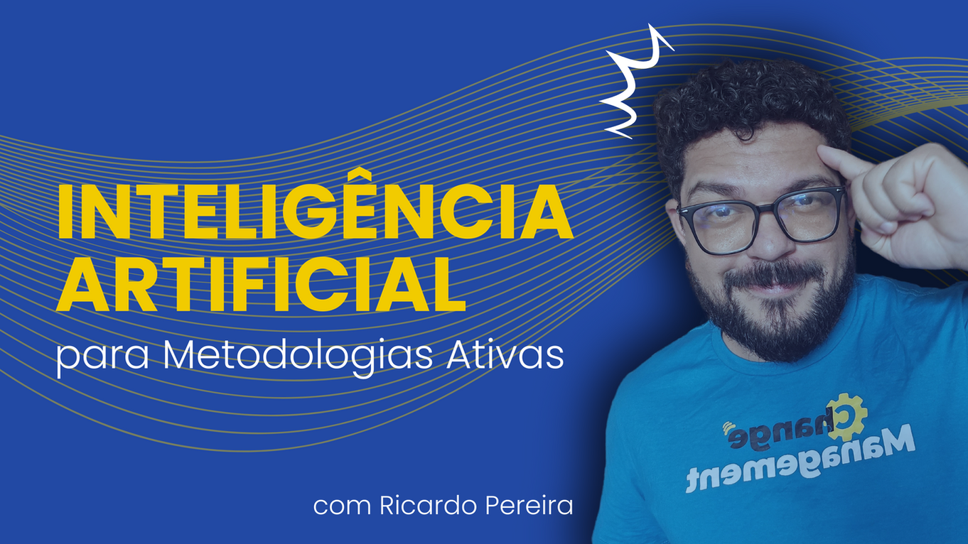 Metodologias Ativas e a potência da IA para aprendizagem